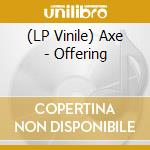(LP Vinile) Axe - Offering vinile