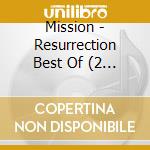 Mission - Resurrection Best Of (2 Cd) cd