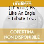 (LP Vinile) Fly Like An Eagle - Tribute To Steve Miller / Various vinile