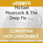 Michael Moorcock & The Deep Fix - Live At The Terminal Cafe cd