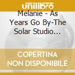 Melanie - As Years Go By-The Solar Studio Sessions cd