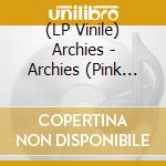 (LP Vinile) Archies - Archies (Pink With Black & White Splatter Vinyl) vinile