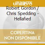 Robert Gordon / Chris Spedding - Hellafied cd