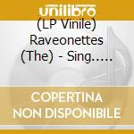 (LP Vinile) Raveonettes (The) - Sing.. (White) vinile