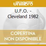 U.F.O. - Cleveland 1982 cd