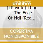 (LP Vinile) Thor - The Edge Of Hell (Red Marble) vinile