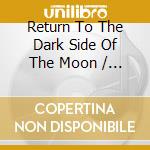 Return To The Dark Side Of The Moon / Various cd