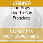 Dead Boys - Live In San Francisco cd