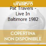 Pat Travers - Live In Baltimore 1982 cd
