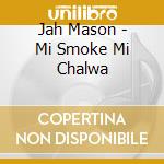 Jah Mason - Mi Smoke Mi Chalwa cd