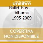 Bullet Boys - Albums 1995-2009 cd