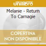 Melanie - Return To Carnagie cd