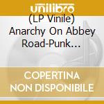 (LP Vinile) Anarchy On Abbey Road-Punk Tribute To The Beatles / Various vinile