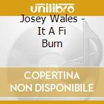 Josey Wales - It A Fi Burn cd