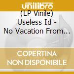 (LP Vinile) Useless Id - No Vacation From The World (Yellow Vinyl) vinile