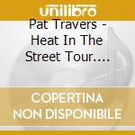 Pat Travers - Heat In The Street Tour. 1978 cd