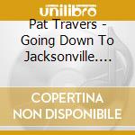 Pat Travers - Going Down To Jacksonville. 1983 cd