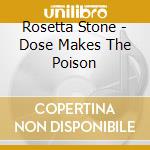 Rosetta Stone - Dose Makes The Poison cd
