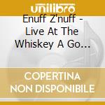 Enuff Z'nuff - Live At The Whiskey A Go Go cd