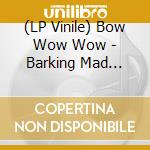 (LP Vinile) Bow Wow Wow - Barking Mad Tour- Live 1998 vinile