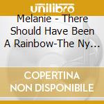 Melanie - There Should Have Been A Rainbow-The Ny Folk Session cd