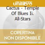 Cactus - Temple Of Blues Ii. All-Stars cd