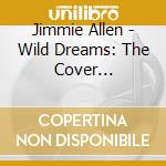 Jimmie Allen - Wild Dreams: The Cover Collection cd