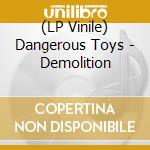 (LP Vinile) Dangerous Toys - Demolition vinile