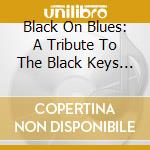 Black On Blues: A Tribute To The Black Keys / Various cd