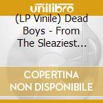 (LP Vinile) Dead Boys - From The Sleaziest Catacombs (Red Vinyl) vinile