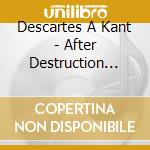 Descartes A Kant - After Destruction (Bonus Traack Edition) cd
