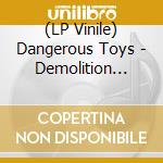 (LP Vinile) Dangerous Toys - Demolition (Splatter Vinyl) vinile