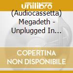 (Audiocassetta) Megadeth - Unplugged In Boston cd