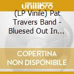 (LP Vinile) Pat Travers Band - Bluesed Out In Houston (Blue Marble Vinyl) vinile