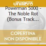 Powerman 5000 - The Noble Rot (Bonus Track Edition) cd