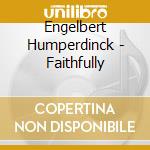 Engelbert Humperdinck - Faithfully cd