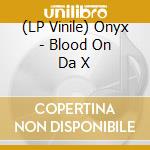 (LP Vinile) Onyx - Blood On Da X vinile