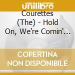 Courettes (The) - Hold On, We're Comin' -Deluxe Edition cd
