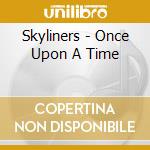Skyliners - Once Upon A Time