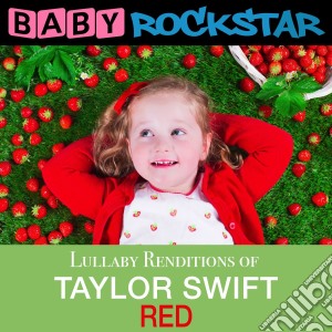 Baby Rockstar: Lullaby Renditions Of Taylor Swift: Red / Various cd musicale di Helisek Music Publis