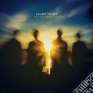 Light Years - I'll See You When I See You cd musicale di Light Years