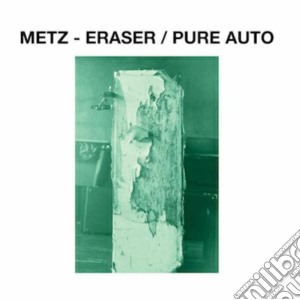(LP Vinile) Metz - Eraser/Pure Auto lp vinile di Metz