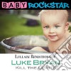 Baby Rockstar: Luke Bryan Kill The Lights: Lullaby Renditions / Various cd