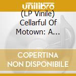 (LP Vinile) Cellarful Of Motown: A Northern Soul Love Affair / Various cd