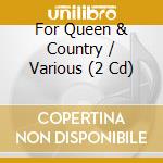 For Queen & Country / Various (2 Cd) cd