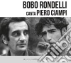 Bobo Rondelli & Piero Ciampi - Bobo Rondelli Canta Piero Ciampi (2 Cd) cd