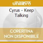 Cyrus - Keep Talking cd
