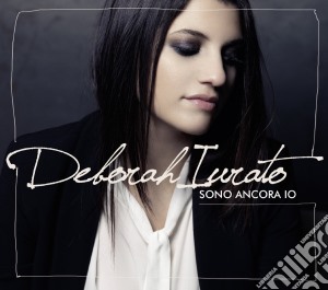 Deborah Iurato - Sono Ancora Io cd musicale di Iurato Deborah