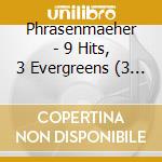 Phrasenmaeher - 9 Hits, 3 Evergreens (3 Lp) cd