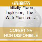 Hillbilly Moon Explosion, The - With Monsters And Gods cd musicale di Hillbilly Moon Explosion, The